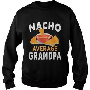 Nacho Average Grandpa Sweatshirt